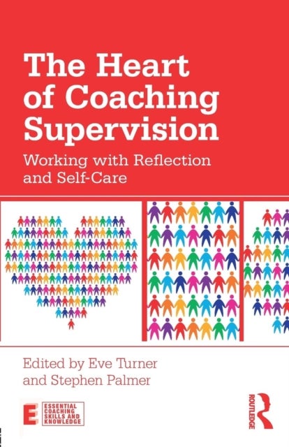 The Heart of Coaching Supervision - Working with Reflection and Self-Care