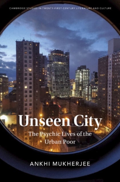 Unseen City - The Psychic Lives of the Urban Poor