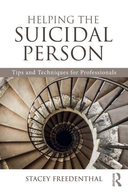 Helping the Suicidal Person - Tips and Techniques for Professionals