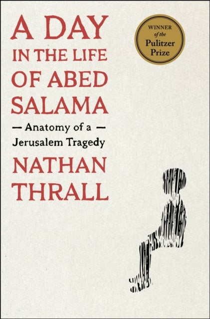 A Day in the Life of Abed Salama - Anatomy of a Jerusalem Tragedy