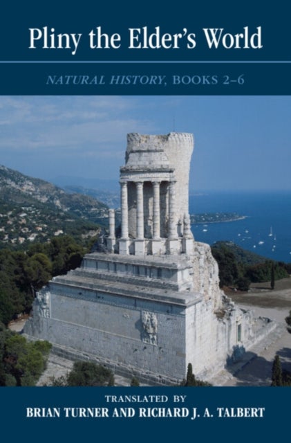 Pliny the Elder's World - Natural History, Books 2-6