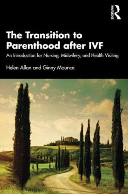The Transition to Parenthood after IVF - An Introduction for Nursing, Midwifery and Health Visiting
