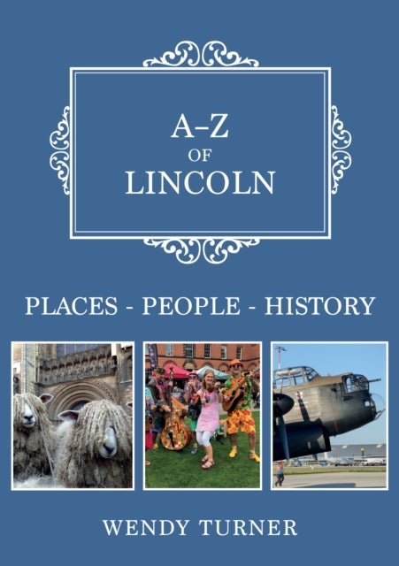 A-Z of Lincoln - Places-People-History