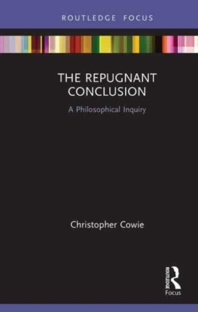 The Repugnant Conclusion - A Philosophical Inquiry