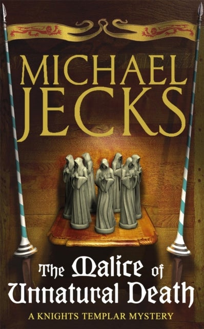 The Malice of Unnatural Death (Last Templar Mysteries 22) - A thrilling medieval adventure of secrets and murder