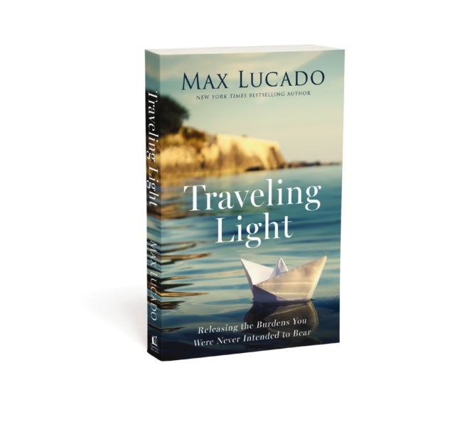Traveling Light - Releasing the Burdens You Were Never Intended to Bear