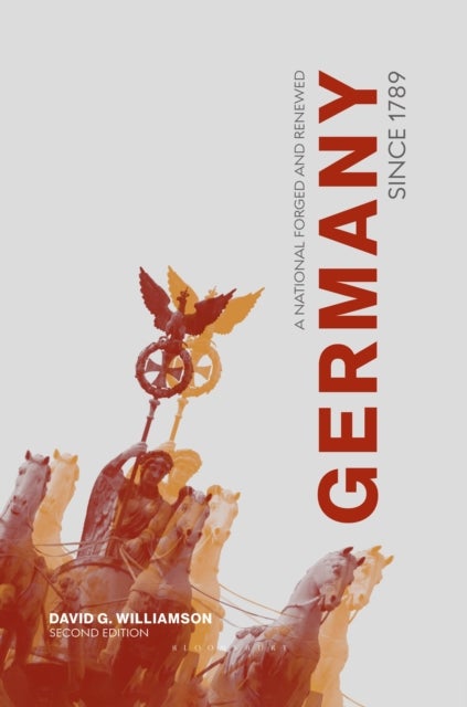 Germany since 1789 - A Nation Forged and Renewed