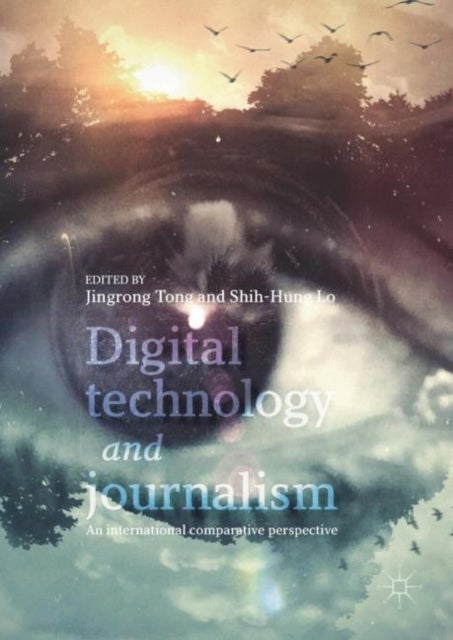 Digital Technology and Journalism - An International Comparative Perspective