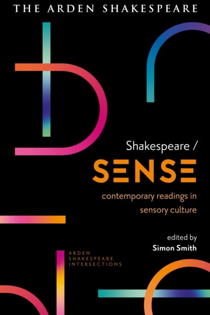 Shakespeare / Sense - Contemporary Readings in Sensory Culture
