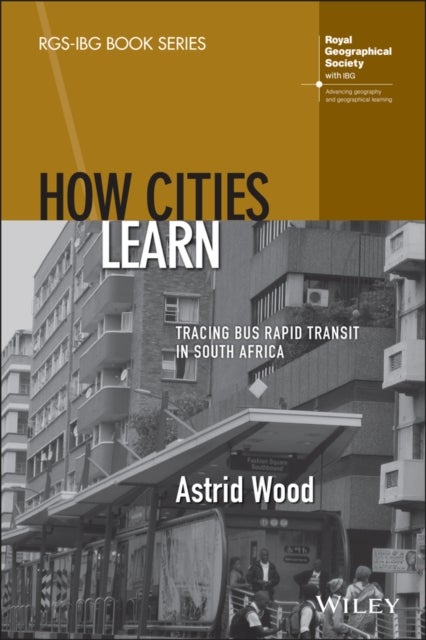 How Cities Learn - Tracing Bus Rapid Transit in South Africa