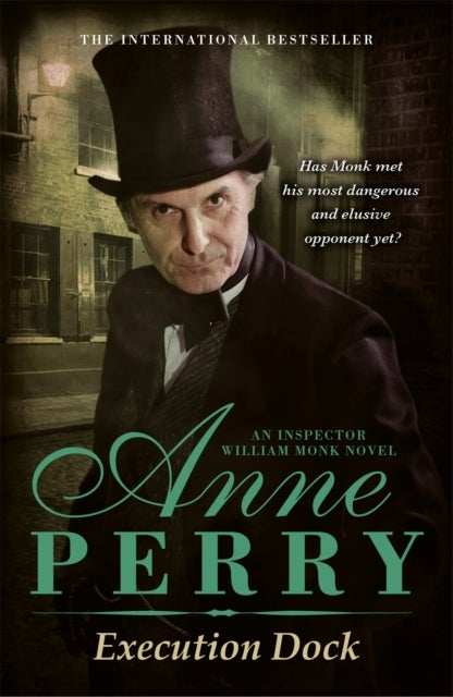 Execution Dock (William Monk Mystery, Book 16) - A gripping Victorian mystery of corruption, betrayal and intrigue