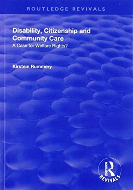 Disability, Citizenship and Community Care - A Case for Welfare Rights?