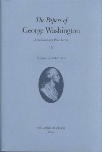 The Papers of George Washington Volume 12 - October - December 1777