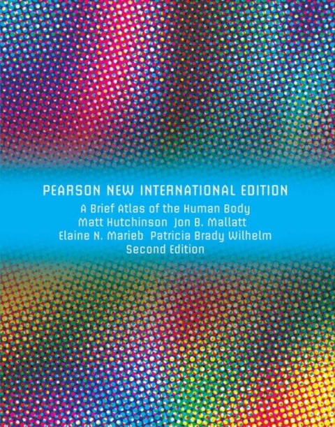 Brief Atlas of the Human Body, A - Pearson New International Edition