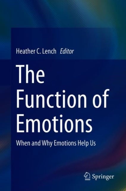 The Function of Emotions - When and Why Emotions Help Us