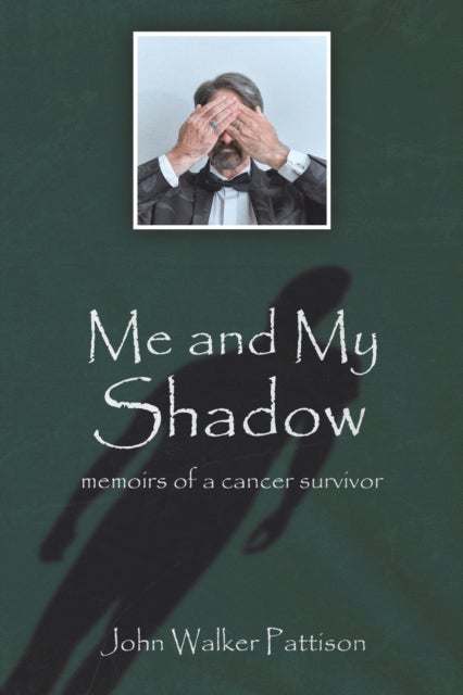 Me and My Shadow - Memoirs of a Cancer Survivor