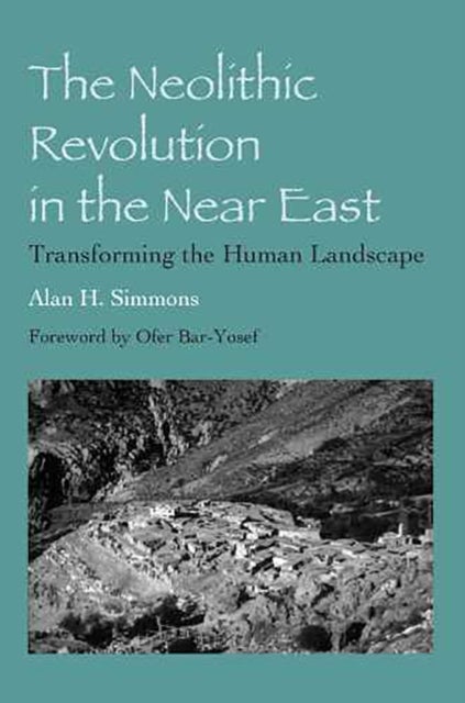 The Neolithic Revolution in the Near East - Transforming the Human Landscape