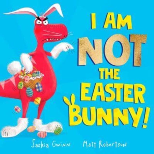 I Am Not the Easter Bunny! - A Hilarious Dinosaur Story