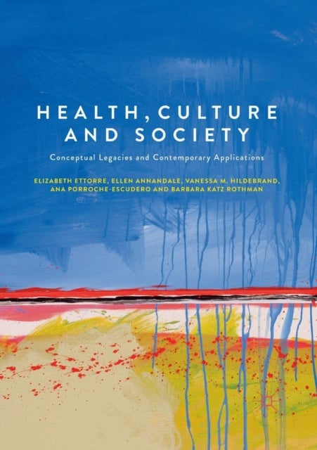 Health, Culture and Society - Conceptual Legacies and Contemporary Applications