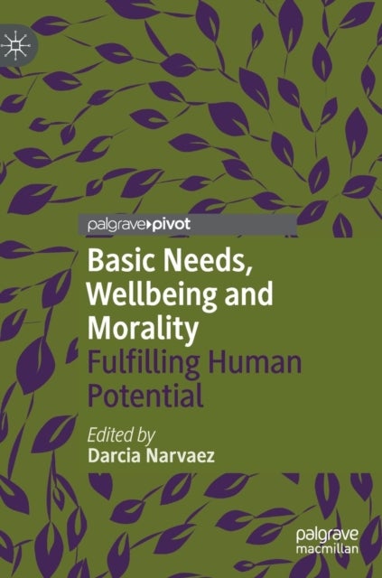 Basic Needs, Wellbeing and Morality - Fulfilling Human Potential