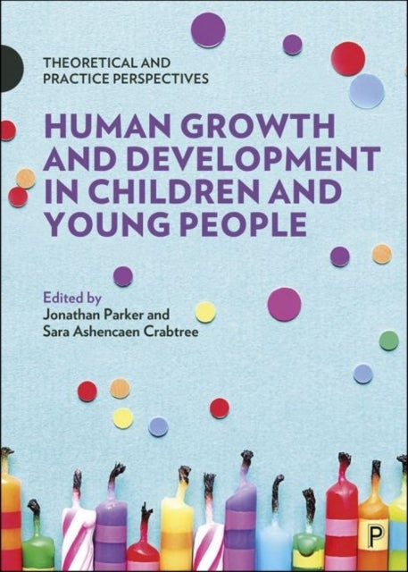 Human Growth and Development in Children and Young People - Theoretical and Practice Perspectives