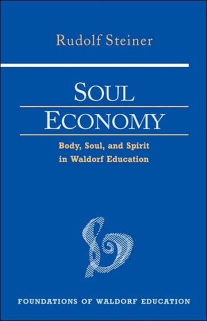 Soul Economy - Body, Soul, and Spirit in Waldorf Education