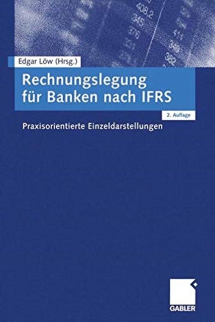 Rechnungslegung fur Banken nach IFRS - Praxisorientierte Einzeldarstellungen