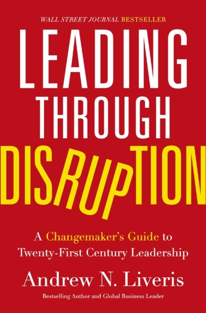 Leading through Disruption - A Changemaker’s Guide to Twenty-First Century Leadership