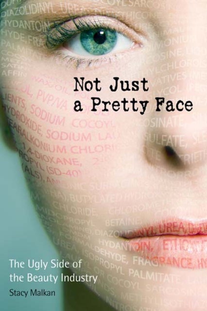 Not Just a Pretty Face - The Ugly Side of the Beauty Industry