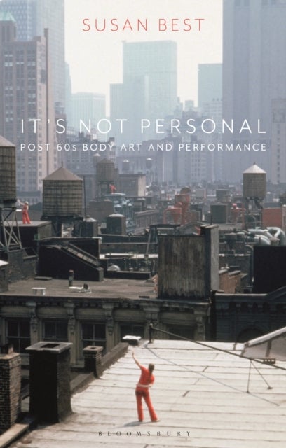It's Not Personal - Post 60s Body Art and Performance