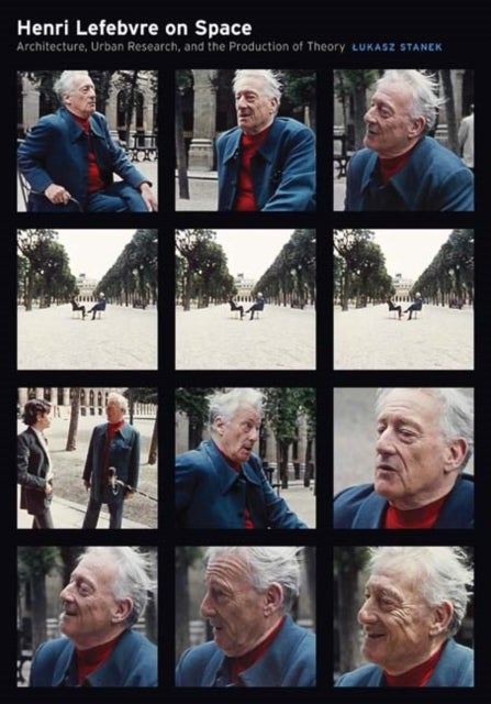 Henri Lefebvre on Space - Architecture, Urban Research, and the Production of Theory