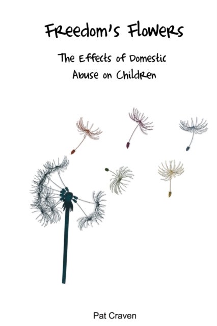 Freedom's Flowers - The Effects of Domestic Abuse on Children