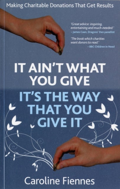 It Ain't What You Give, It's the Way That You Give It - Making Charitable Donations That Get Results