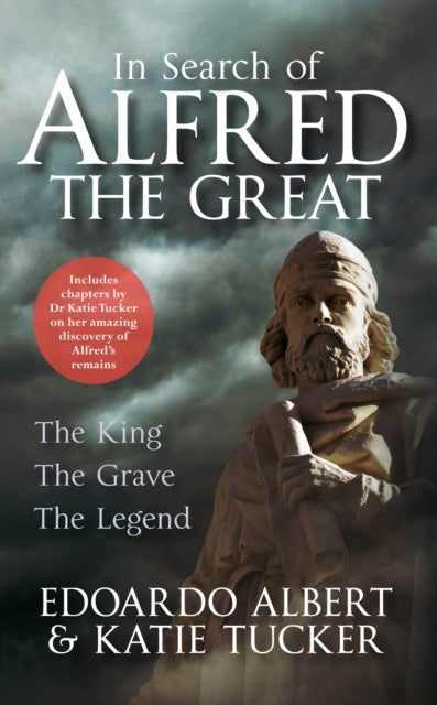 In Search of Alfred the Great - The King, The Grave, The Legend