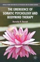 The Emergence of Somatic Psychology and Bodymind Therapy