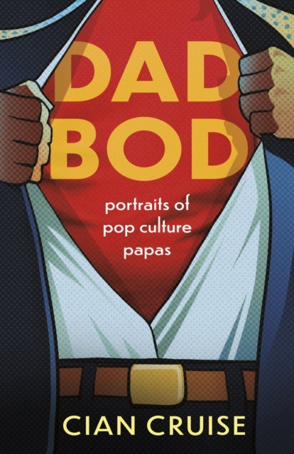 Dad Bod - Portraits of Pop Culture Papas