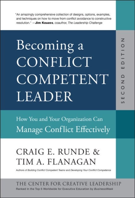 Becoming a Conflict Competent Leader - How You and Your Organization Can Manage Conflict Effectively