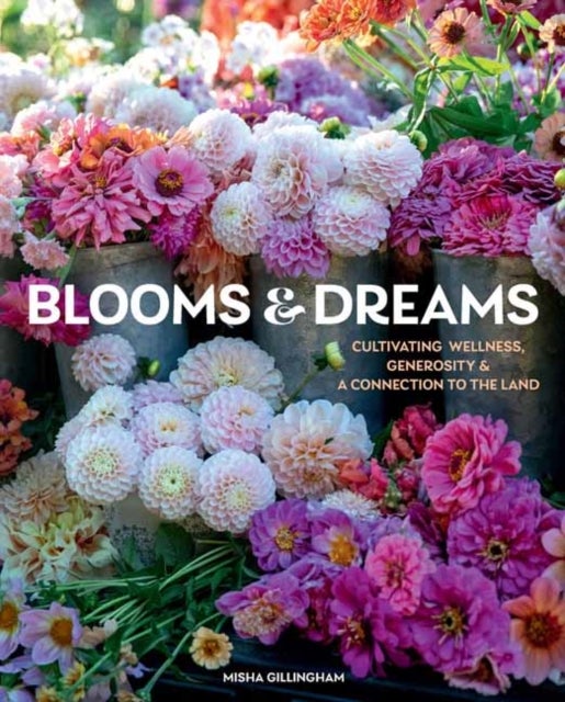 Blooms & Dreams - Cultivating Wellness, Generosity, & a Connection to the Land
