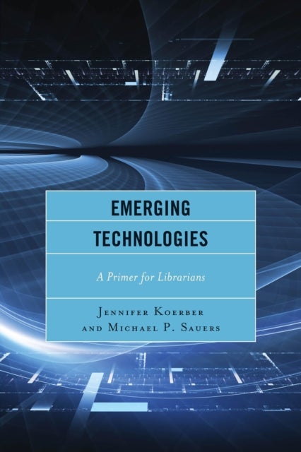 Emerging Technologies - A Primer for Librarians