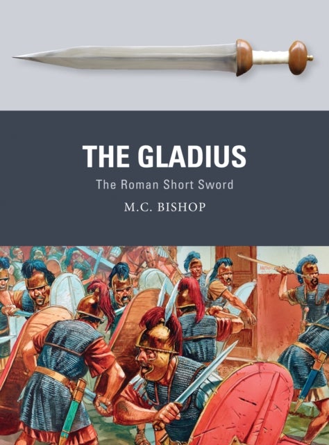 The Gladius - The Roman Short Sword