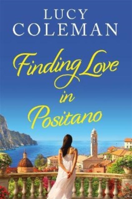 Finding Love in Positano - The perfect escapist and absolutely gorgeous Italian summer romance!