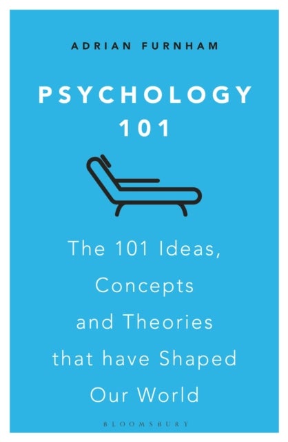 Psychology 101 - The 101 Ideas, Concepts and Theories that Have Shaped Our World