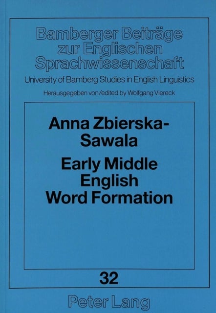 Early Middle English Word Formation - Semantic Aspects of Derivational Affixation in the AB Language