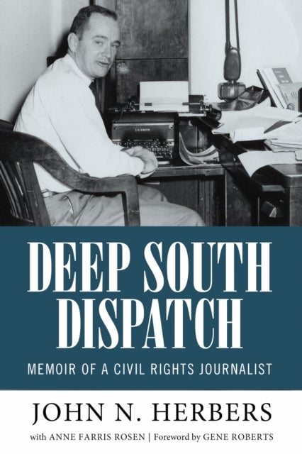 Deep South Dispatch - Memoir of a Civil Rights Journalist