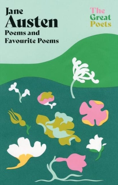 Jane Austen - Poems both inspiring and witty from the author of 'Pride and Prejudice' and 'Emma'