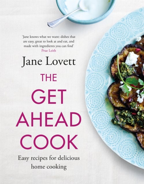 The Get-Ahead Cook - Easy recipes for delicious home cooking