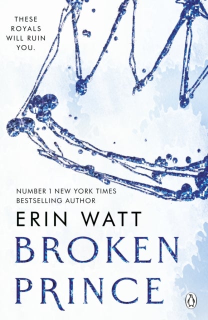 Broken Prince - The sizzling enemies to lovers romance in The Royals Series