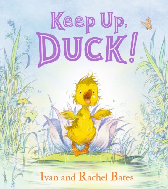 Keep Up, Duck! - A timeless and cute new classic about a crafty little duckling, perfect for 3-6 year olds