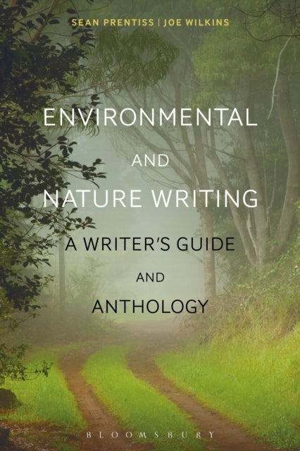 Environmental and Nature Writing - A Writer's Guide and Anthology