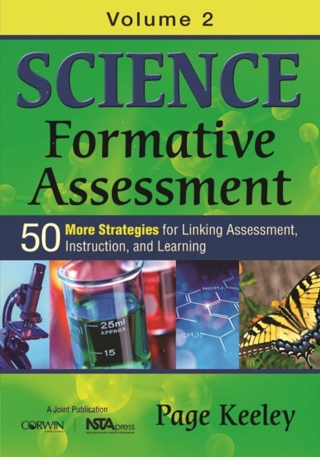 Science Formative Assessment, Volume 2 - 50 More Strategies for Linking Assessment, Instruction, and Learning